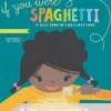 If You Were Spaghetti