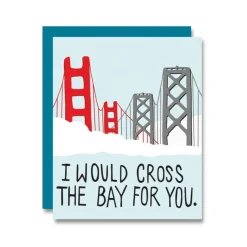I Would Cross The Bay For You Card