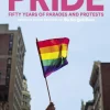 PRIDE: Fifty Years of Parades and Protests from the Photo Archives of the New York Times