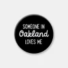 Someone Loves Me in Oakland Pin