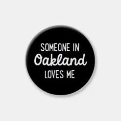 Someone Loves Me in Oakland Pin