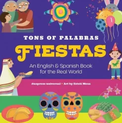 Tons of Palabras: Fiestas: An English & Spanish Book for the Real World
