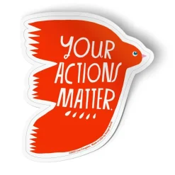 Your Actions Matter Sticker
