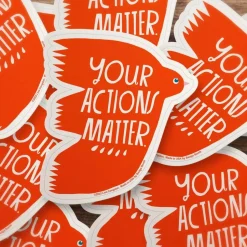 Your Actions Matter Sticker